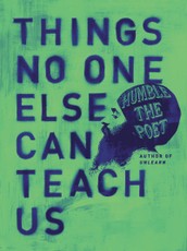 Humble The Poet: Things No One Else Can Teach Us