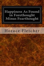 Happiness As Found in Forethought Minus Fearthought