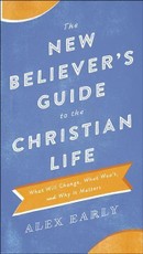 New Believer's Guide to the Christian Life
