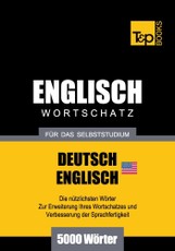 Wortschatz Deutsch-Amerikanisches Englisch für das Selbststudium - 5000 Wörter