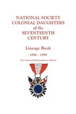 National Society Colonial Daughters of the Seventeenth Century. Lineage Book, 1896-1999. the Centennial Remembrance Edition