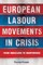 European Labour Movements in Crisis
