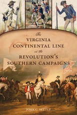 The Virginia Continental Line in the Revolution's Southern Campaigns