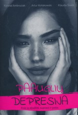 Paauglių depresija. Kaip ją atpažinti, suprasti ir įveikti