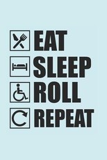 Eat Sleep Roll Repeat