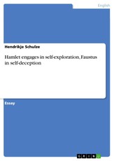 Hamlet engages in self-exploration, Faustus in self-deception