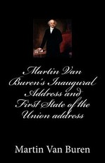 Martin Van Buren's Inaugural Address and First State of the Union address