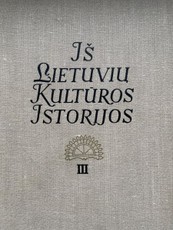 Iš lietuvių kultūros istorijos (III dalis)