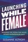 Launching While Female