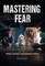 Mastering Fear