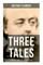 Three Tales: A Simple Heart, Herodias & Saint Julian the Hospitalier