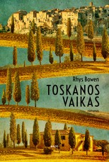 TOSKANOS VAIKAS. Jaudinanti istorija apie meilę, išdavystę ir karo meto paslaptis, kurias verčiau palikti praeityje