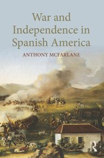 Mcfarlane, A: War and Independence In Spanish America