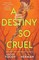 A Destiny So Cruel
