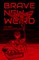 Brave New Weird: The Best New Weird Horror (+ More) Volume Four