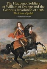 The Huguenot Soldiers of William of Orange and the Glorious Revolution of 1688