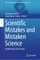 Scientific Mistakes and Mistaken Science
