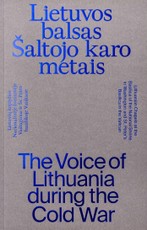 Lietuvos balsas šaltojo karo metais. Lietuvių koplyčios nacionalinėje šventovėje Vašingtone ir Šv. Petro bazilikoje Vatikane