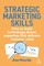 Strategic Marketing Skills