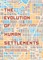 The Evolution of Human Settlements
