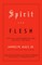 Spirit and Flesh