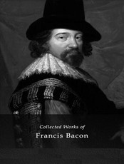 The Complete Works of Francis Bacon