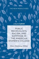 Public Medievalists, Racism, and Suffrage in the American Women's College