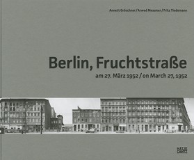 Arwed Messmer & Annett GrÃ¶schner: Berlin, Fruchtstrasse on March 27, 1952