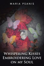 Psanis, M: Whispering Kisses Embroidering Love on My Soul