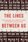 The Lines Between Us