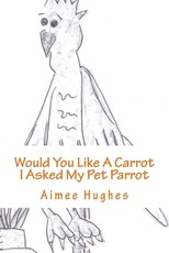 Would You Like A Carrot I asked My Pet Parrot