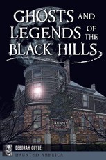 Ghosts and Legends of the Black Hills