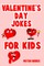Valentine's Day Jokes For Kids