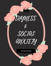 Shyness and Social Anxiety Workbook