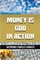 Money Is God in Action