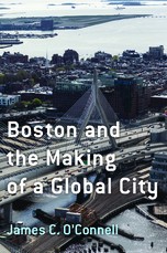 Boston and the Making of a Global City