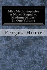 Miss Mephistopheles A Novel (Sequel to Madame Midas) In One Volume