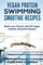 VEGAN PROTEIN SWIMMING SMOOTHIE Recipes