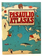 Pasaulio atlasas. Iliustruota kelionė po pasaulio žemynus, jūras ir šalių kultūras