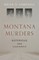 Montana Murders: Notorious and Vanished