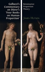 Gallucci's Commentary on DÃ¼rer's 'Four Books on Human Proportion'