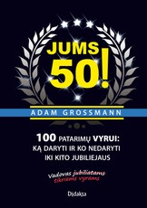 Jums 50! 100 patarimų vyrui: ką daryti ir ko nedaryti iki kito jubiliejaus