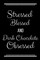 Stressed Blessed Dark Chocolate Obsessed