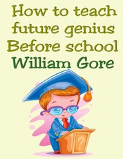 How to Teach Future Genius. Before School.