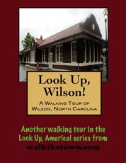 Walking Tour of Wilson, North Carolina