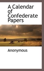 A Calendar of Confederate Papers