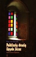 Palūžusią dvasią išgydo Jėzus. Malda prašant išganymo