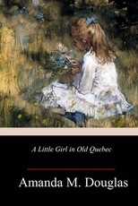 A Little Girl in Old Quebec
