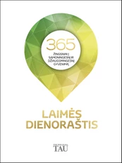 Laimės dienoraštis: 365 žingsniai į sąmoningesnį ir džiaugsmingesnį gyvenimą