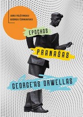Epochos pranašas George’as Orwellas